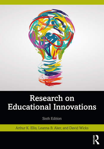 Cover of Research on Educational Innovations, sixth edition, by Arthur K. Ellis, Leanna B. Aker, and David Wicks.